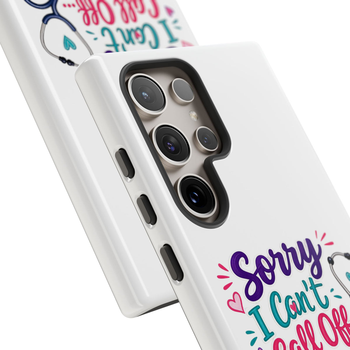 Phone Case - "Sorry I Can't Call Off... My Patients Already Did" Nurse Stethoscope Design