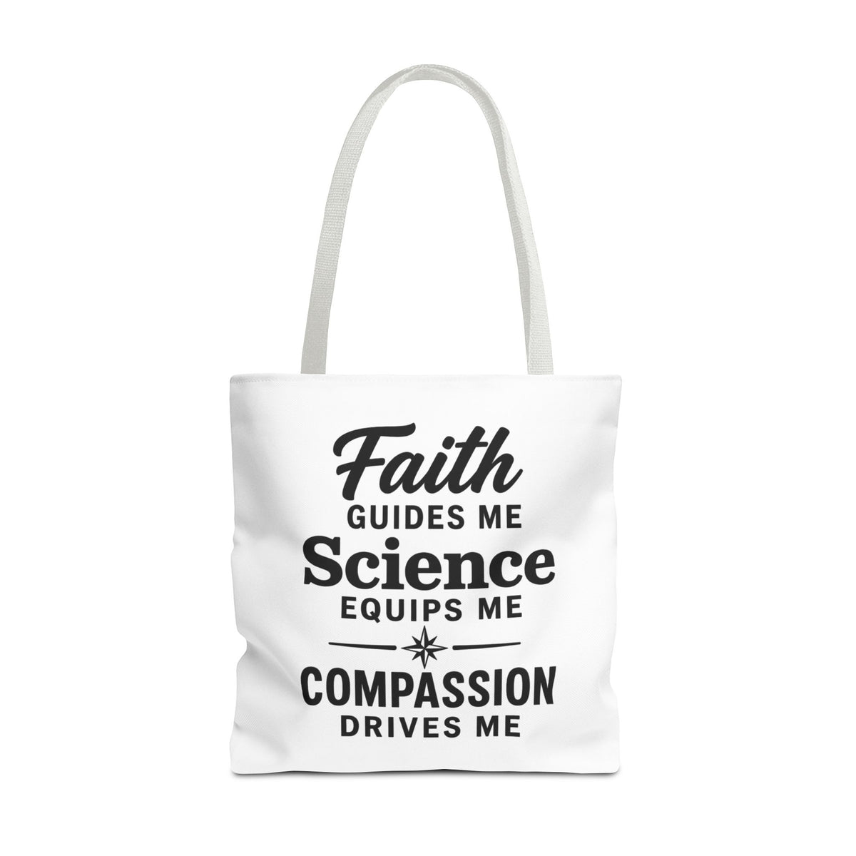 Faith Guides Me Science Equips Me Compassion Drives Me Tote Bag