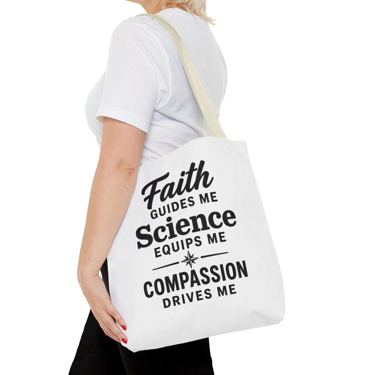 Faith Guides Me Science Equips Me Compassion Drives Me Tote Bag