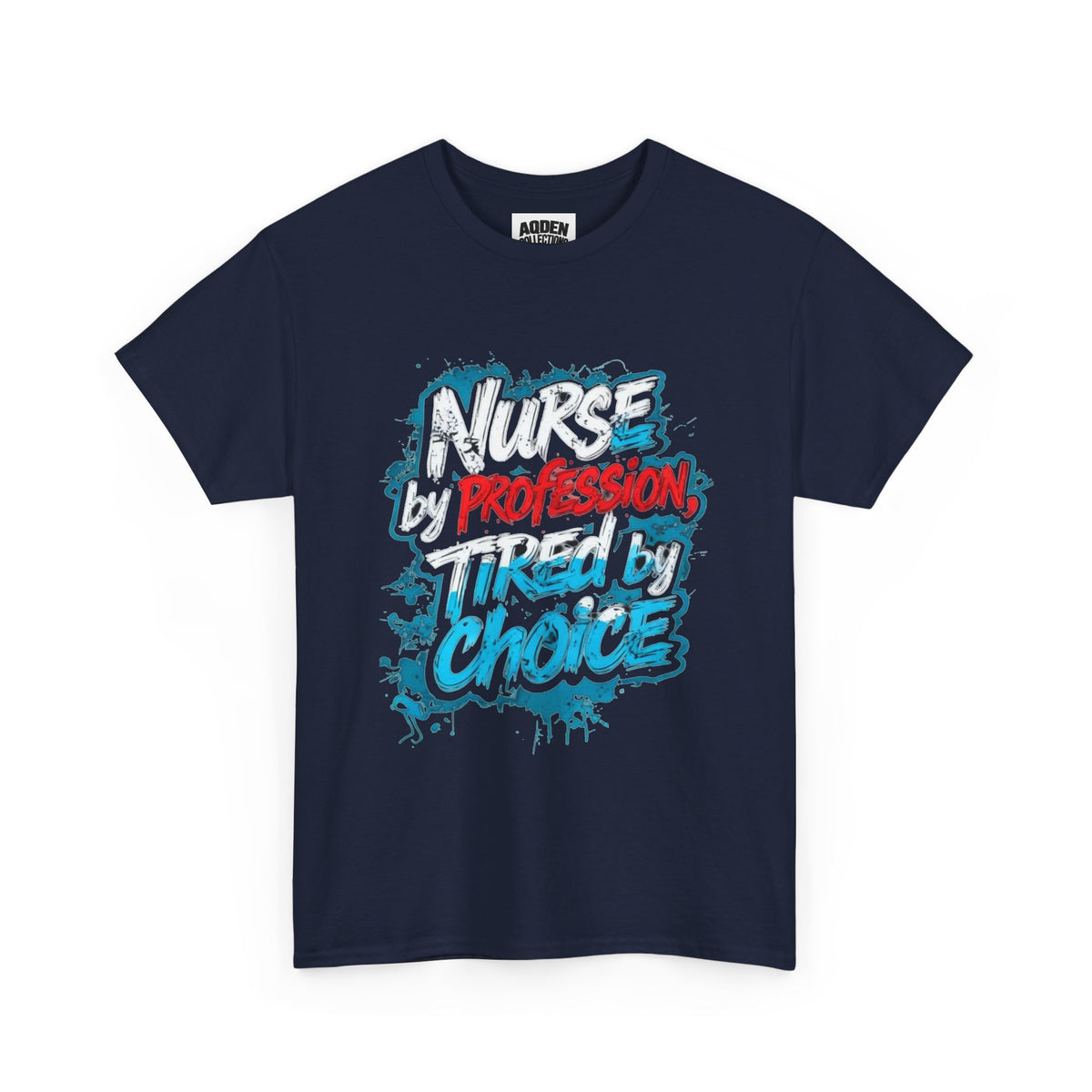Nurse by Profession, Tired by Choice Tee