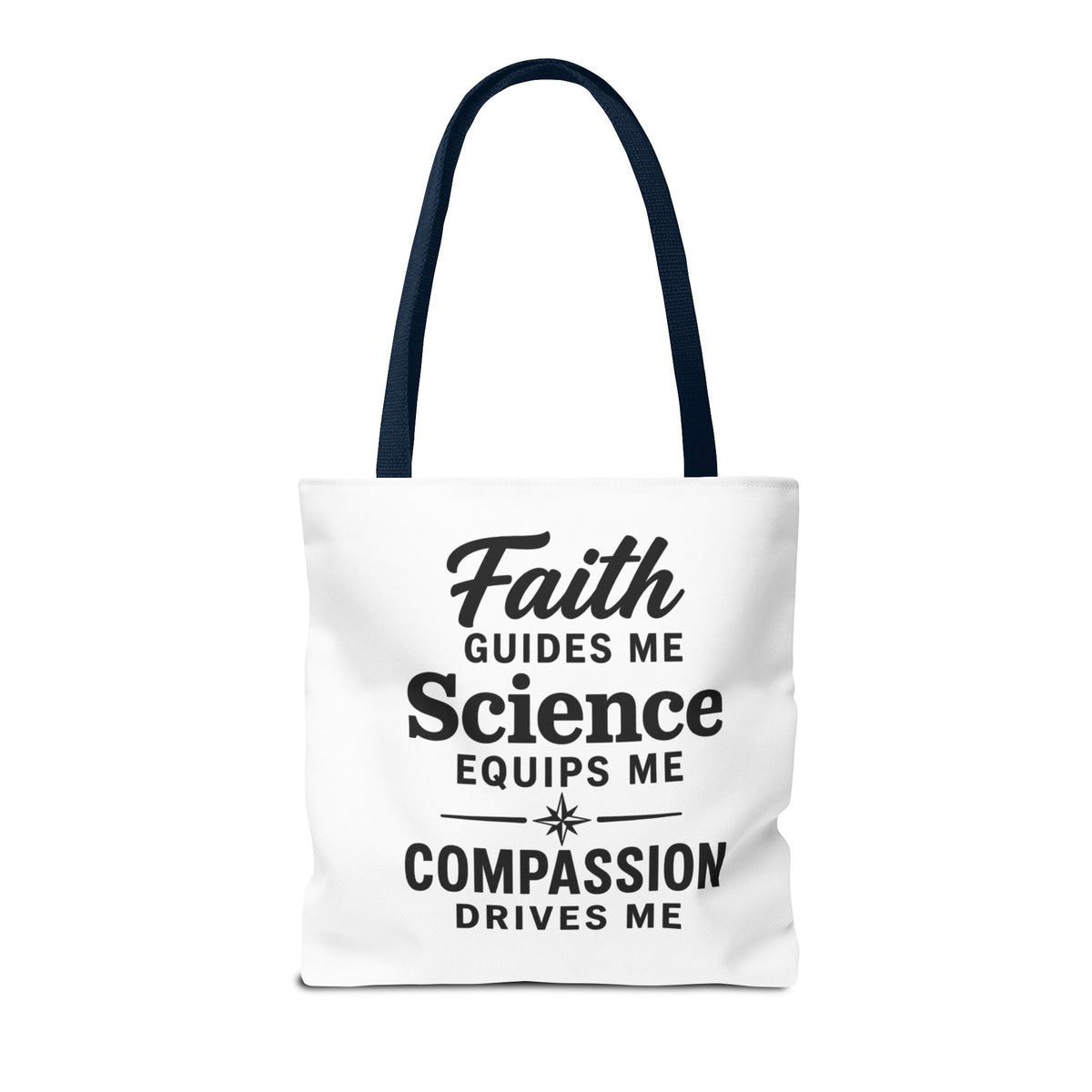 Faith Guides Me Science Equips Me Compassion Drives Me Tote Bag