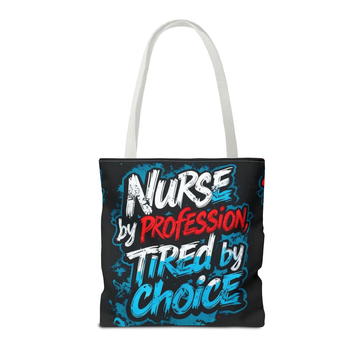 Nurse Tote Bag — "Nurse by Profession, Tired by Choice" Canvas Tote