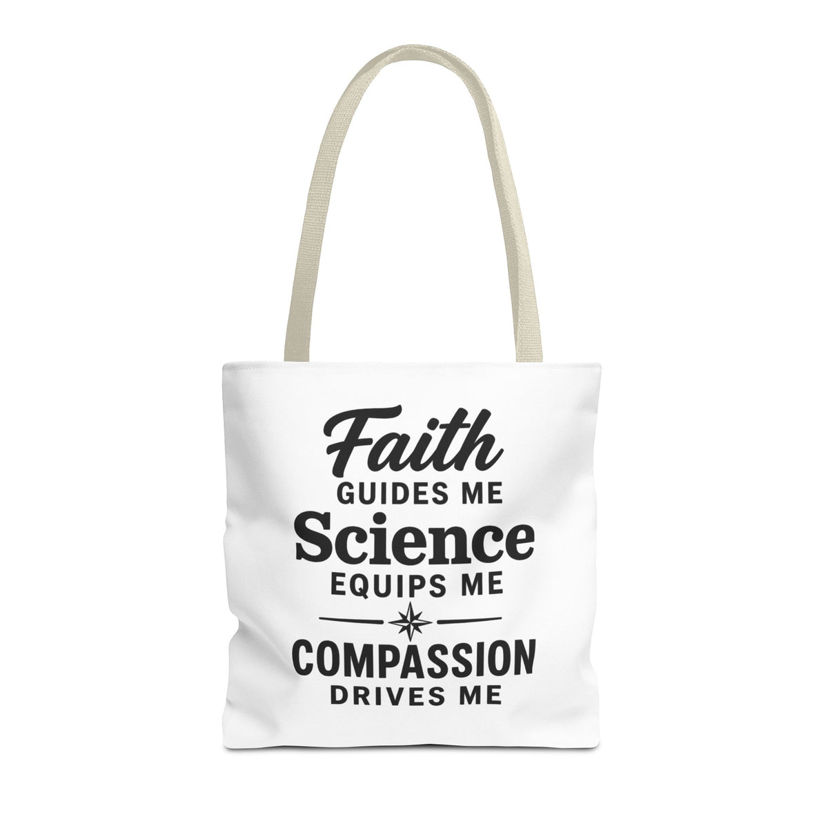 Faith Guides Me Science Equips Me Compassion Drives Me Tote Bag