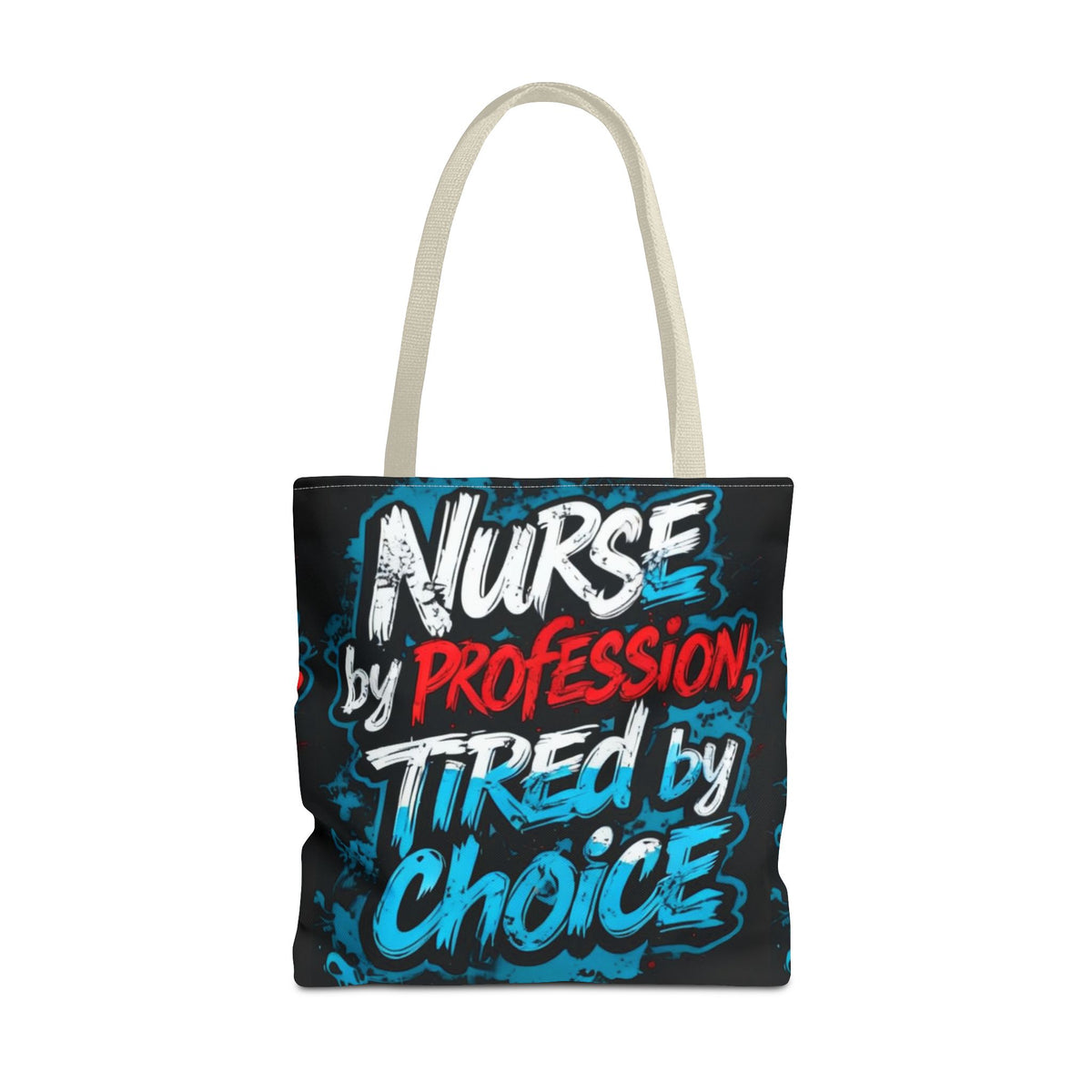 Nurse Tote Bag — "Nurse by Profession, Tired by Choice" Canvas Tote