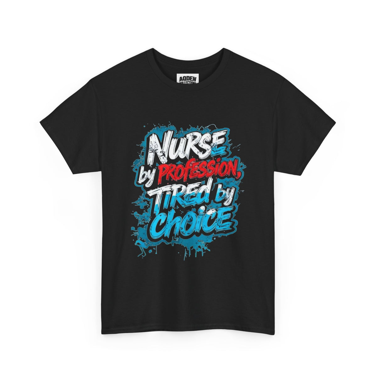 Nurse by Profession, Tired by Choice Tee
