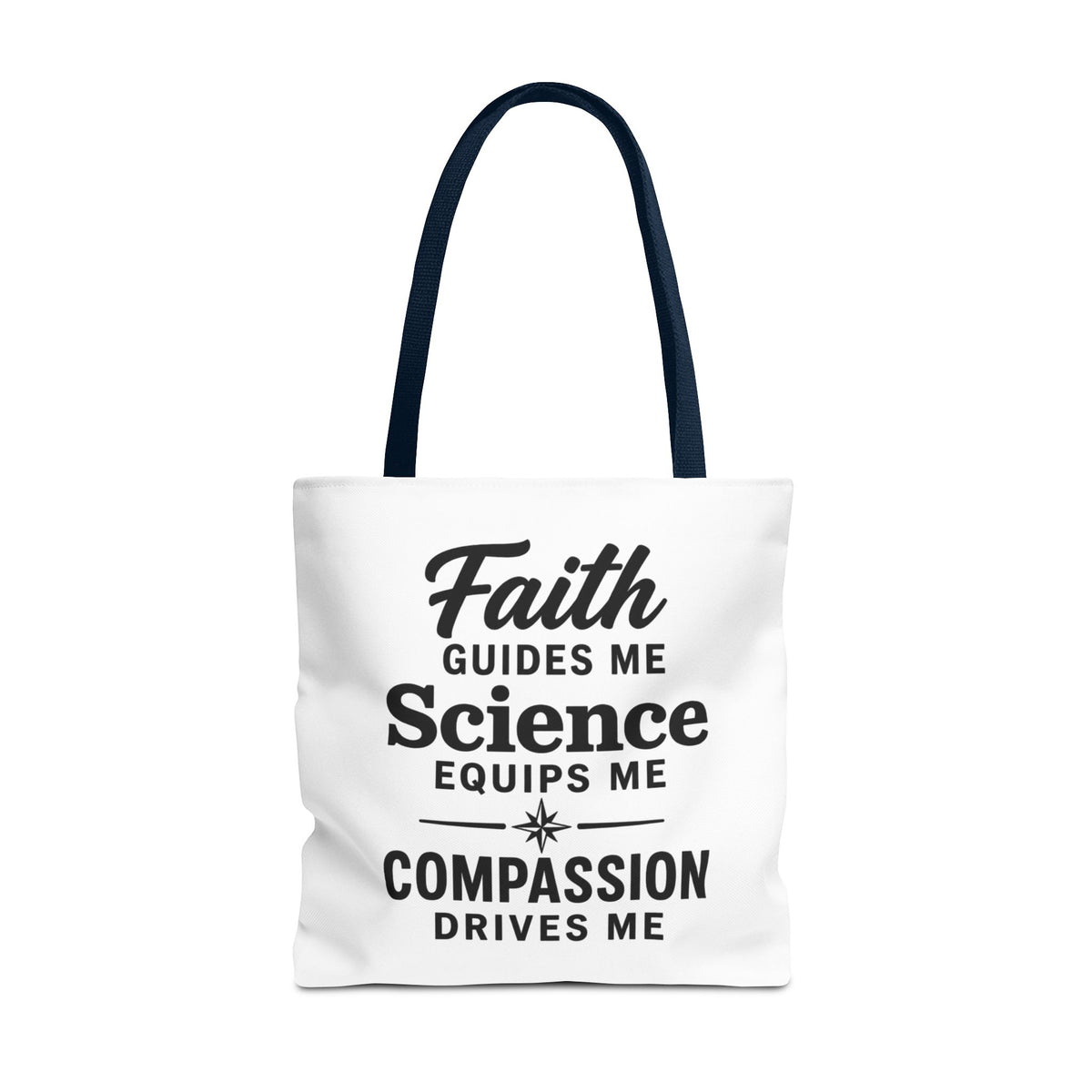 Faith Guides Me Science Equips Me Compassion Drives Me Tote Bag