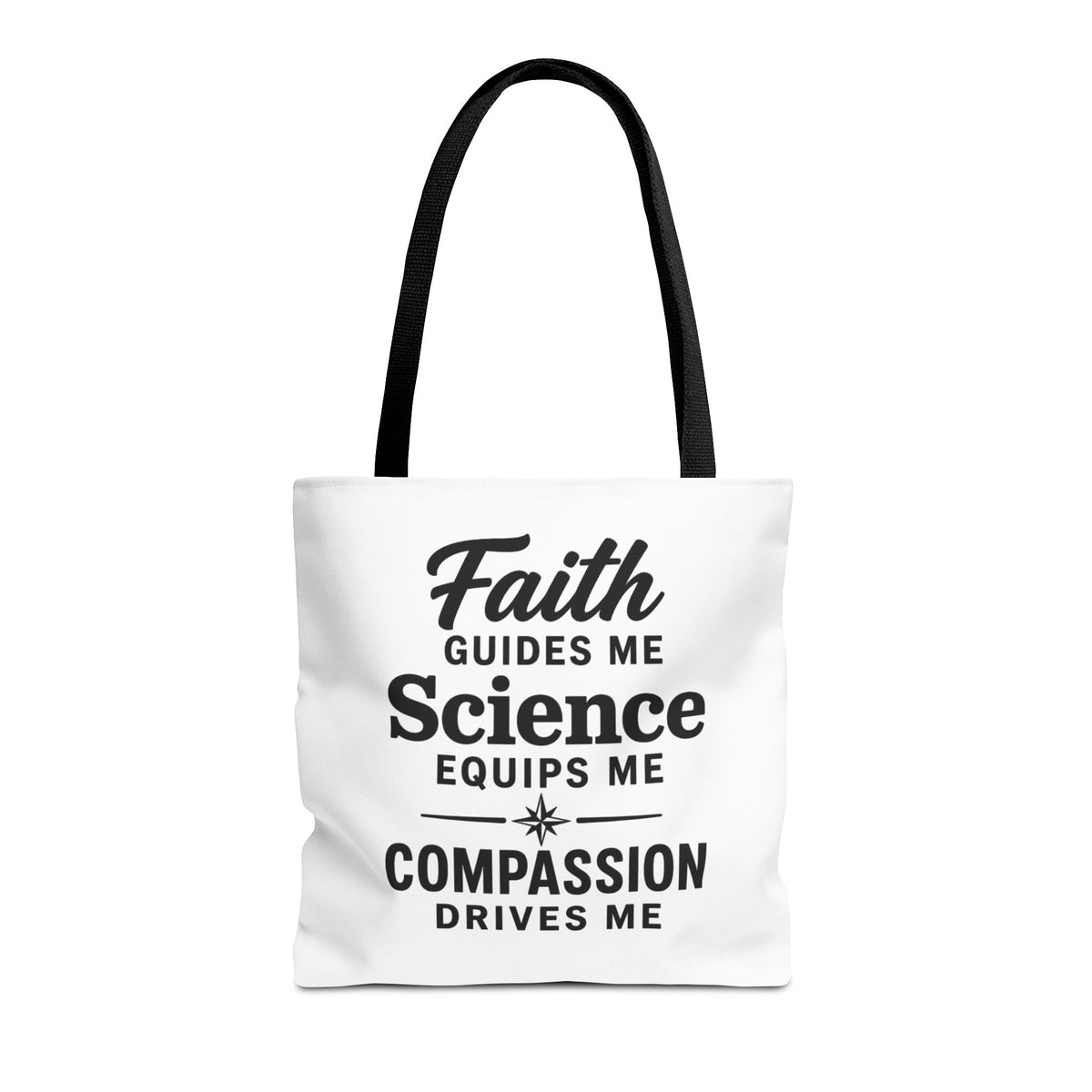 Faith Guides Me Science Equips Me Compassion Drives Me Tote Bag