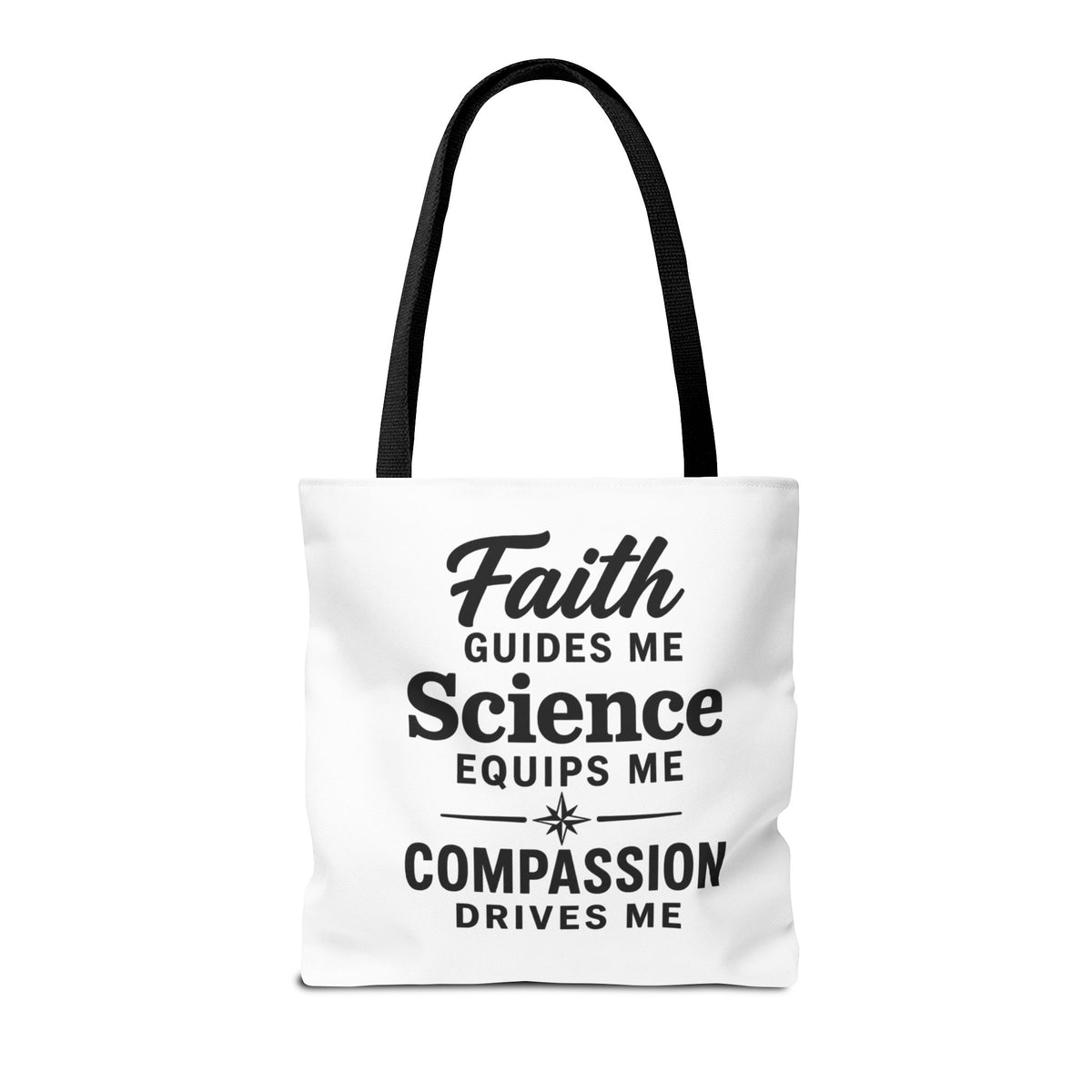 Faith Guides Me Science Equips Me Compassion Drives Me Tote Bag