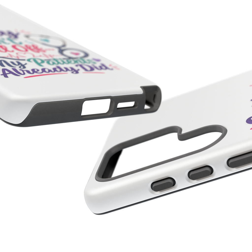 Phone Case - "Sorry I Can't Call Off... My Patients Already Did" Nurse Stethoscope Design