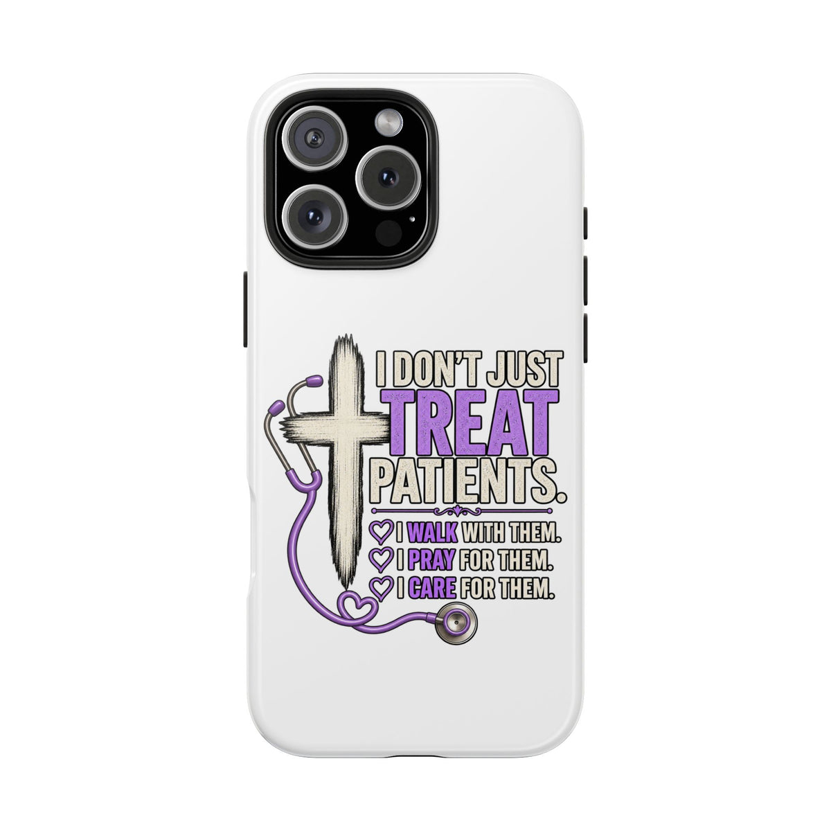 Tough Phone Case — “I Don’t Just Treat Patients” Nurse Faith Stethoscope Design