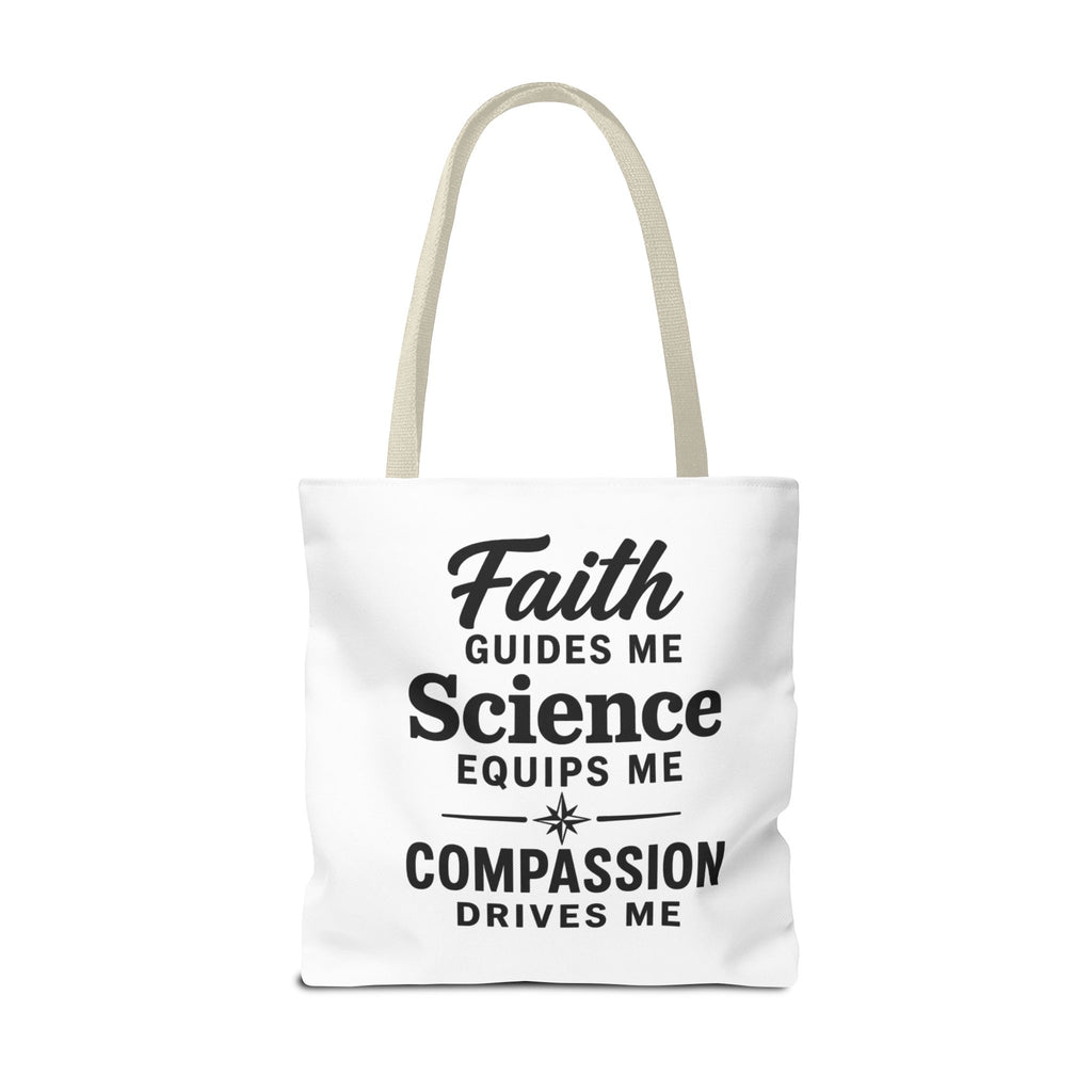 Faith Guides Me Science Equips Me Compassion Drives Me Tote Bag
