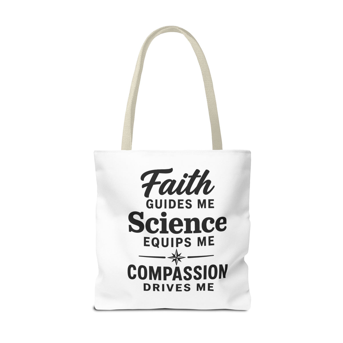 Faith Guides Me Science Equips Me Compassion Drives Me Tote Bag