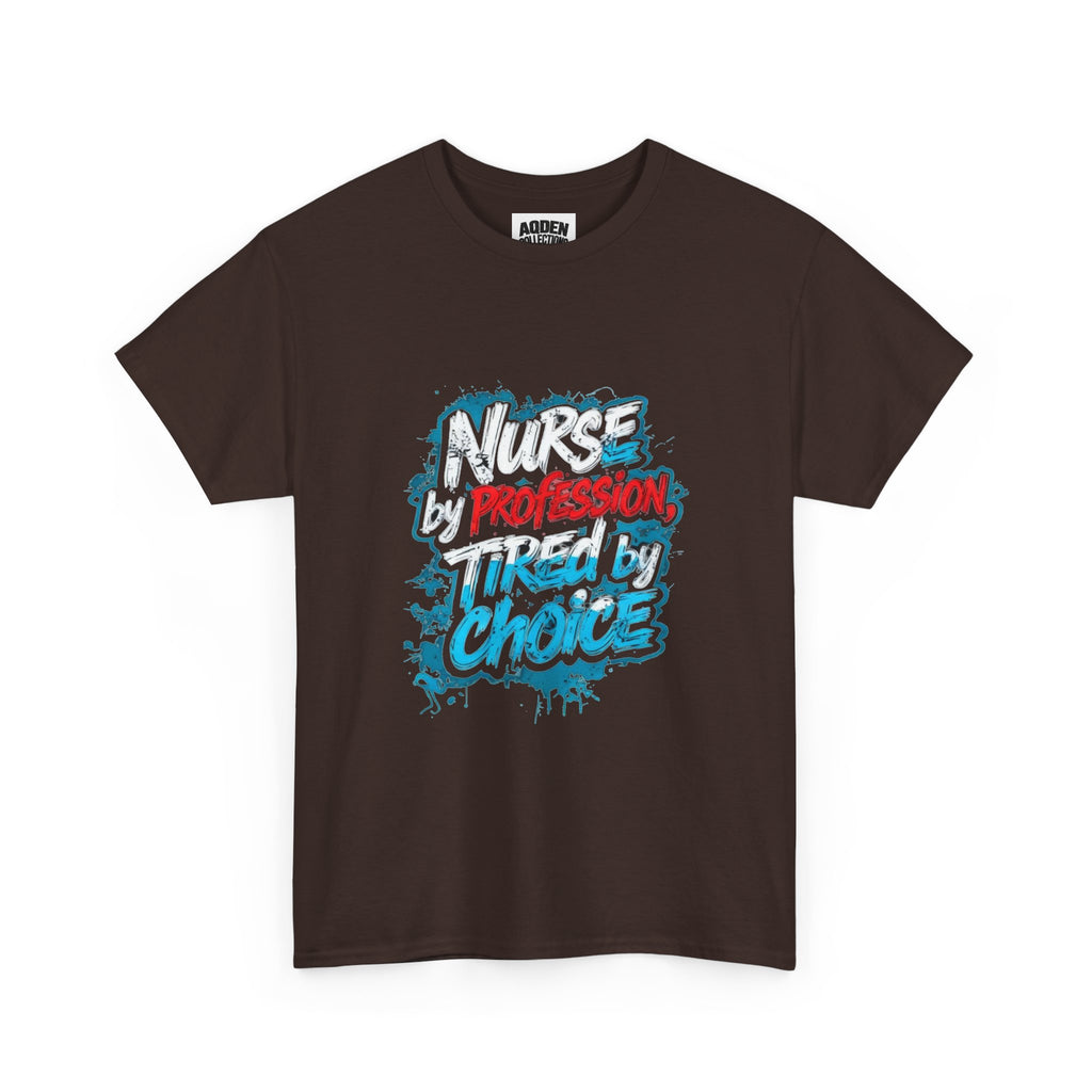 Nurse by Profession, Tired by Choice Tee