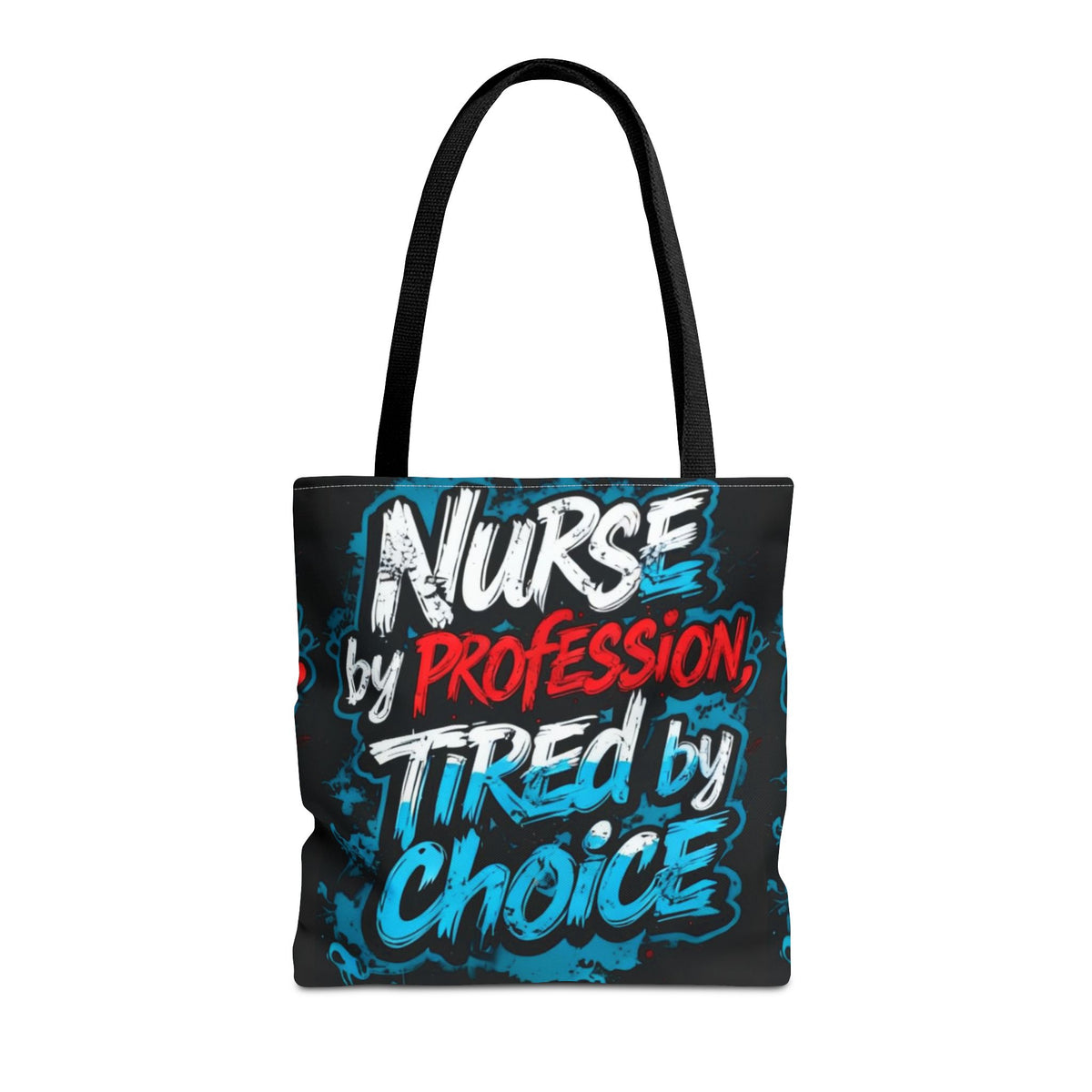 Nurse Tote Bag — "Nurse by Profession, Tired by Choice" Canvas Tote
