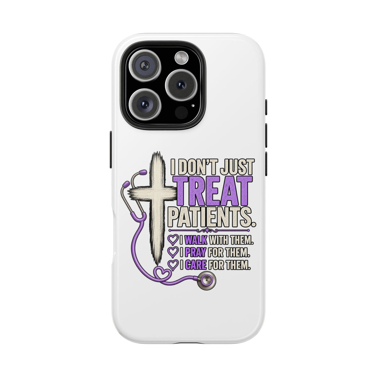 Tough Phone Case — “I Don’t Just Treat Patients” Nurse Faith Stethoscope Design