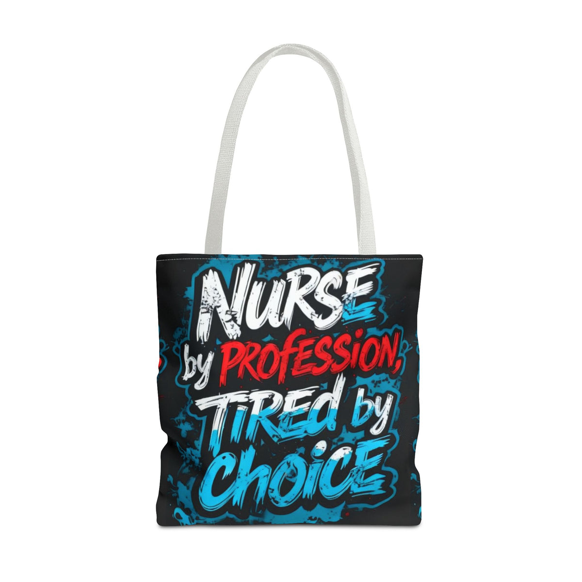 Nurse Tote Bag — "Nurse by Profession, Tired by Choice" Canvas Tote