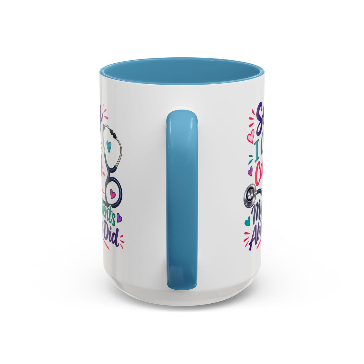 Coffee Mug - "Sorry I Can't Call Off... My Patients Already Did" Nurse Stethoscope Gift (11/15 oz)