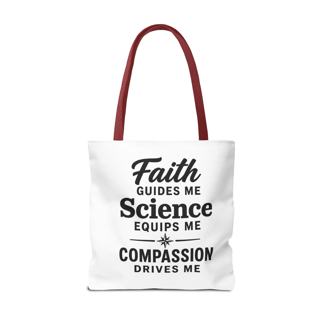Faith Guides Me Science Equips Me Compassion Drives Me Tote Bag