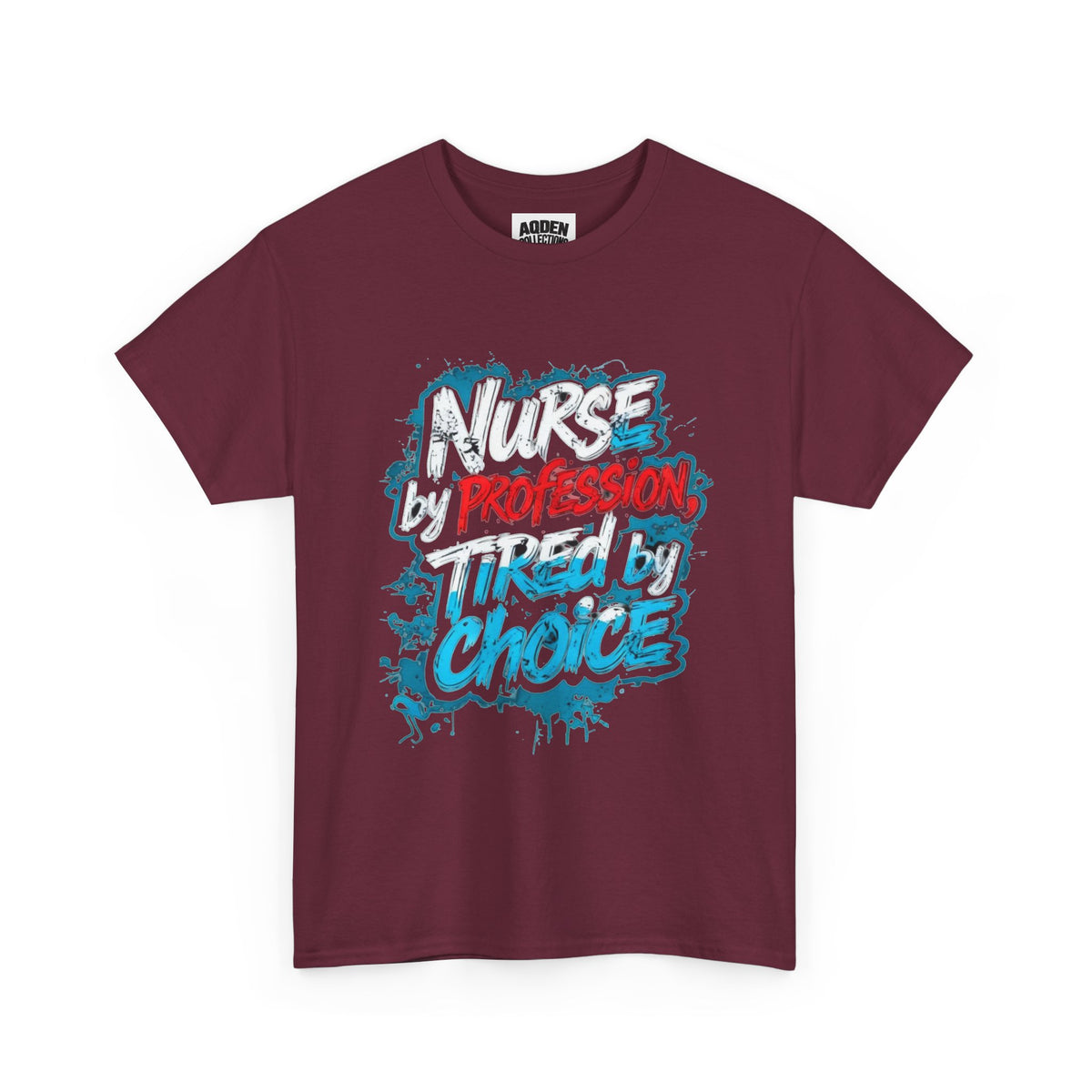 Nurse by Profession, Tired by Choice Tee