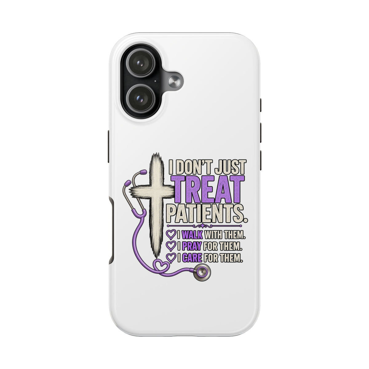 Tough Phone Case — “I Don’t Just Treat Patients” Nurse Faith Stethoscope Design