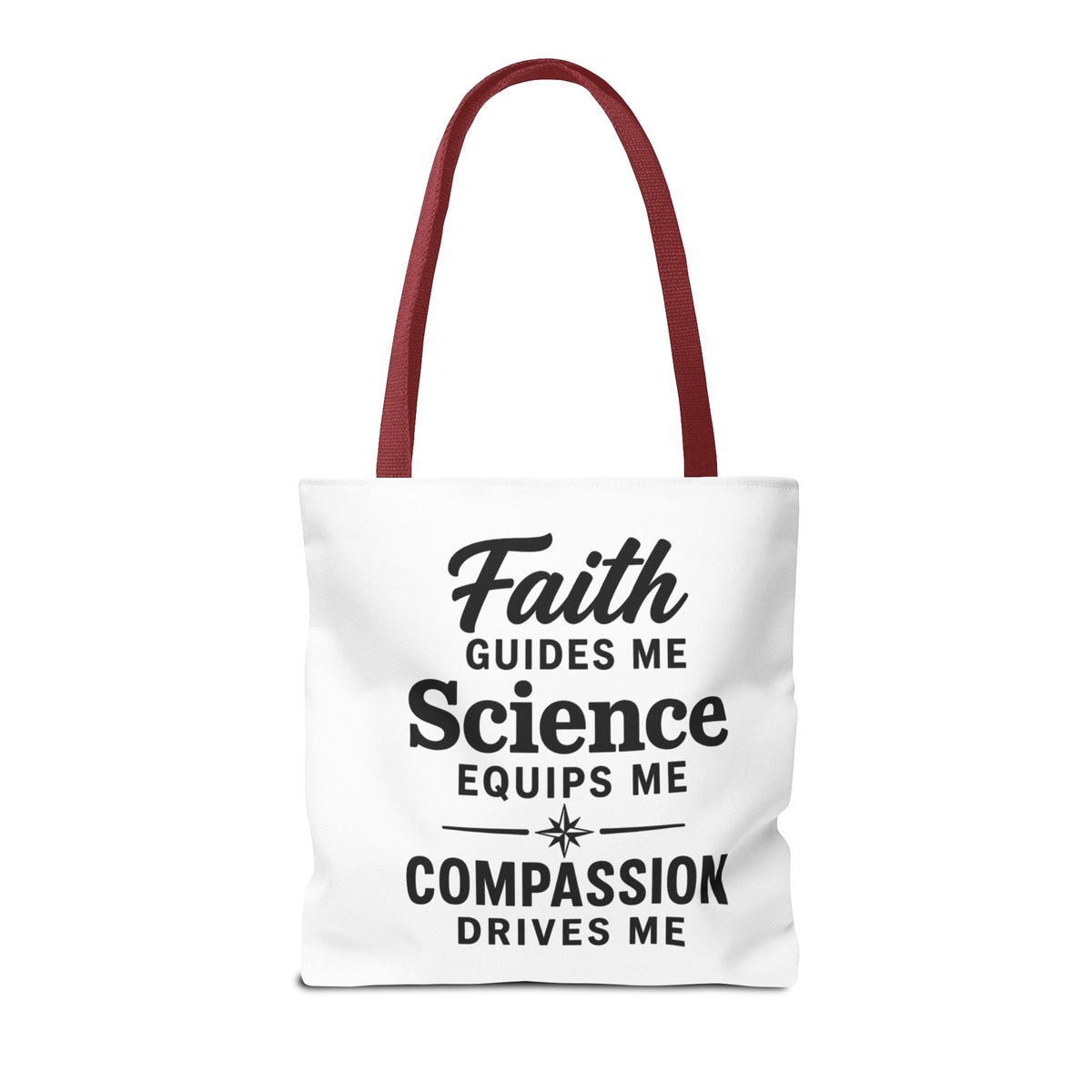 Faith Guides Me Science Equips Me Compassion Drives Me Tote Bag