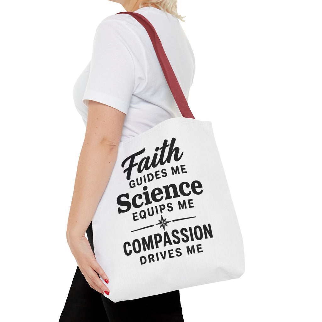 Faith Guides Me Science Equips Me Compassion Drives Me Tote Bag