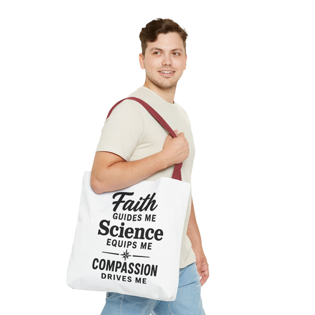 Faith Guides Me Science Equips Me Compassion Drives Me Tote Bag