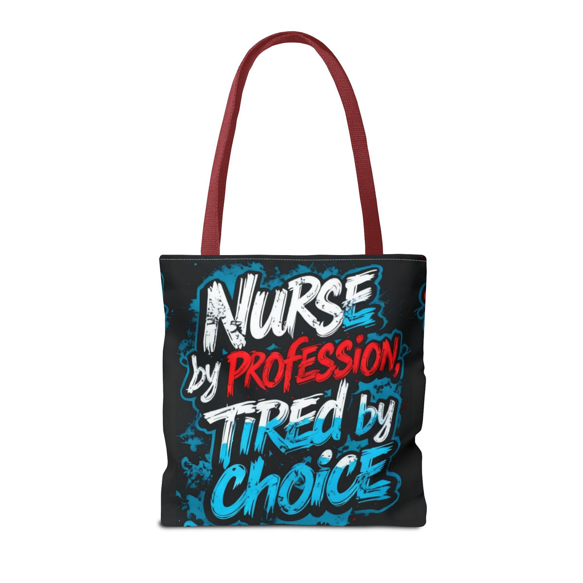 Nurse Tote Bag — "Nurse by Profession, Tired by Choice" Canvas Tote