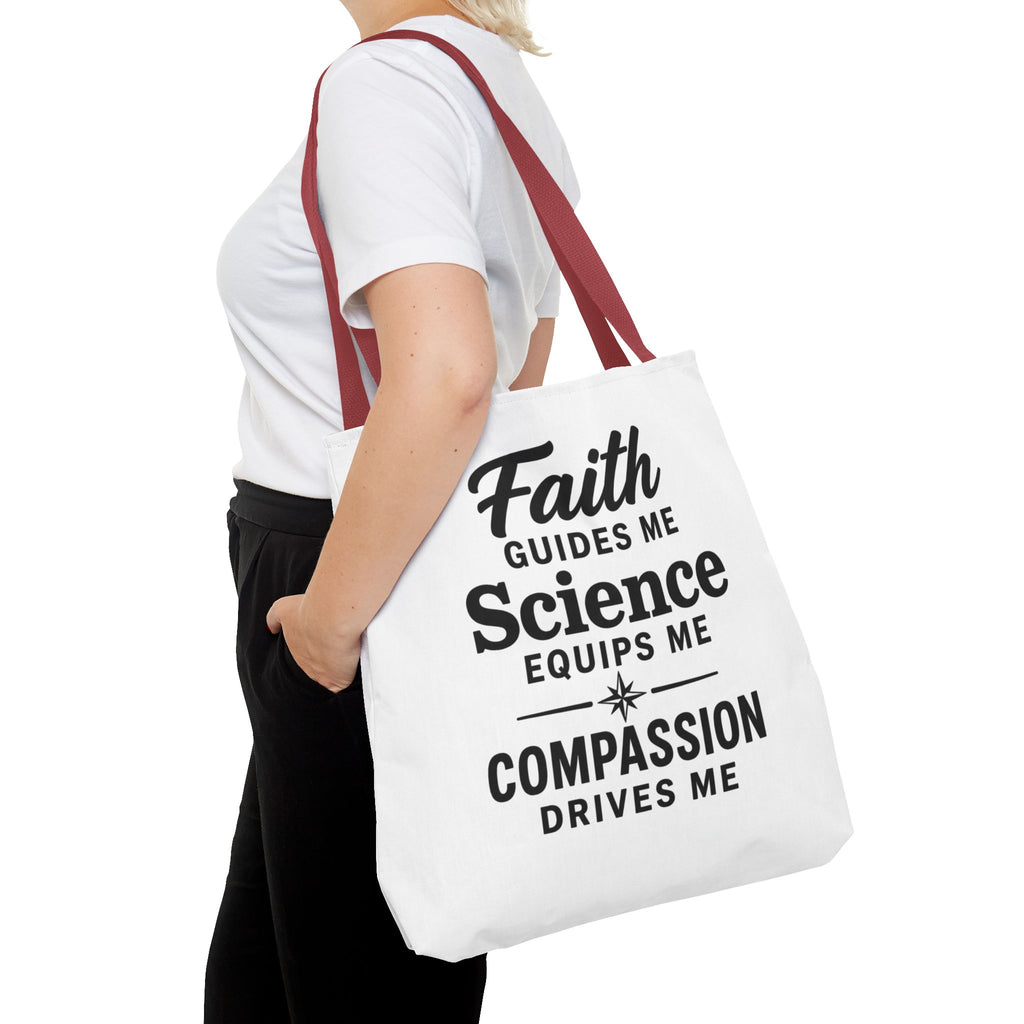 Faith Guides Me Science Equips Me Compassion Drives Me Tote Bag