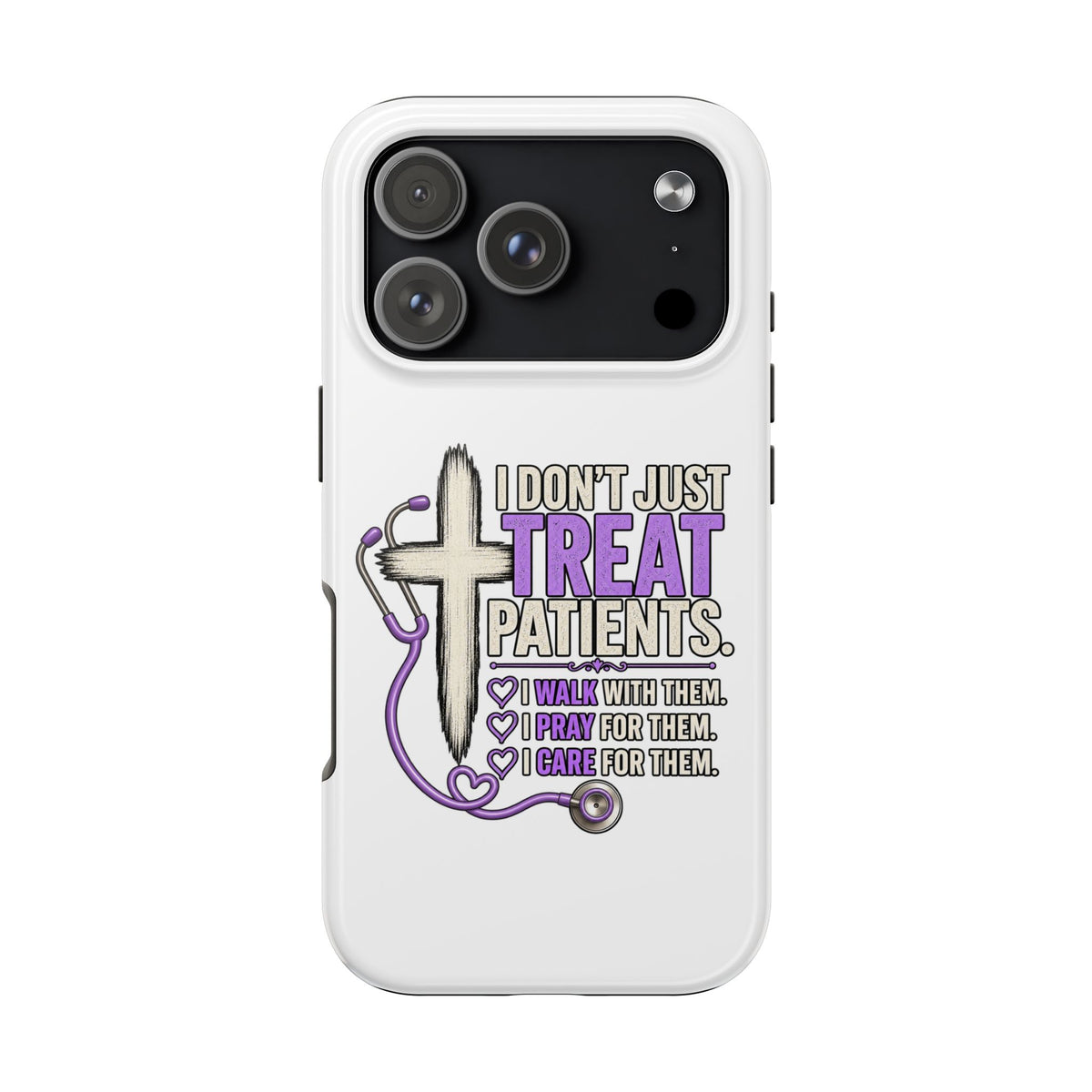 Tough Phone Case — “I Don’t Just Treat Patients” Nurse Faith Stethoscope Design