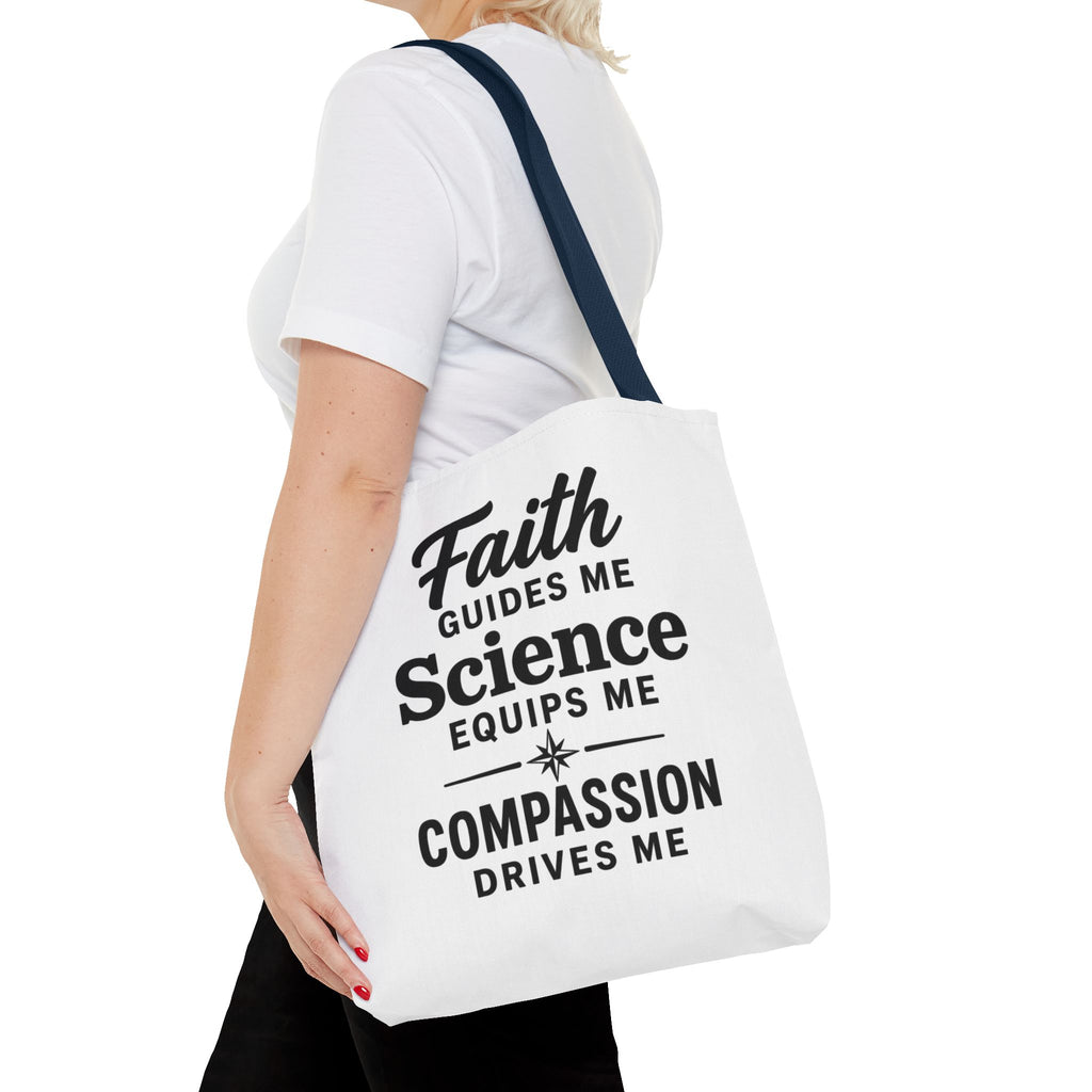 Faith Guides Me Science Equips Me Compassion Drives Me Tote Bag