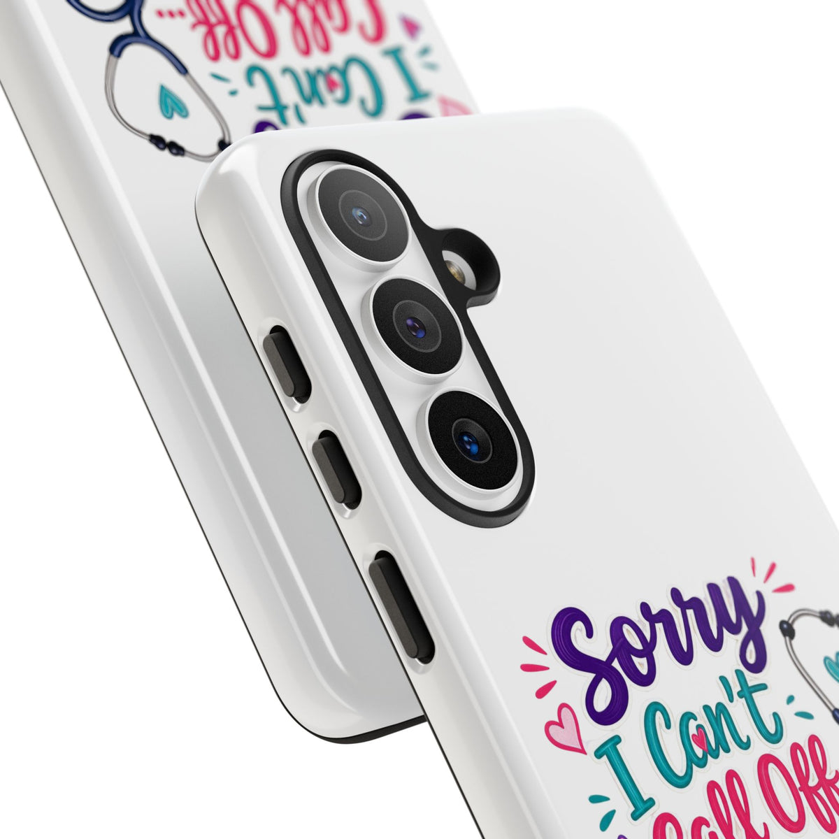 Phone Case - "Sorry I Can't Call Off... My Patients Already Did" Nurse Stethoscope Design