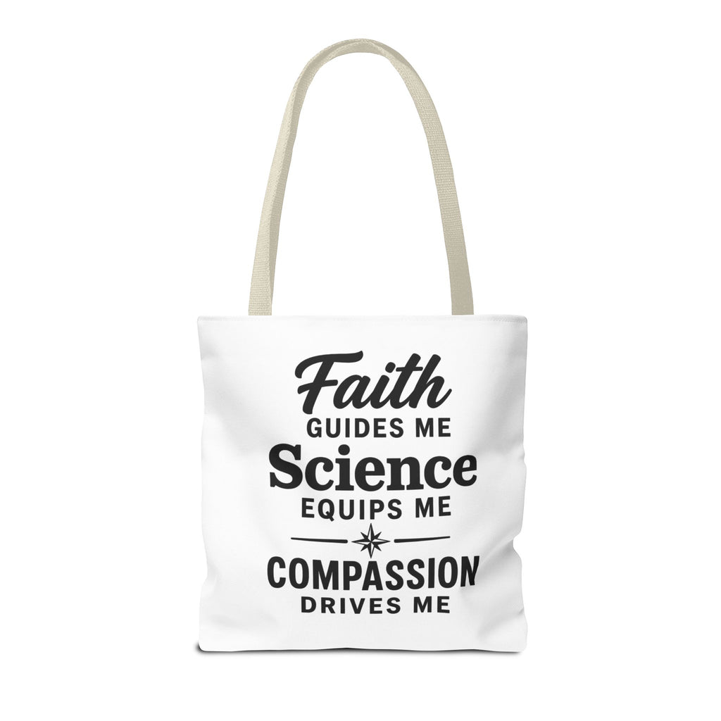 Faith Guides Me Science Equips Me Compassion Drives Me Tote Bag