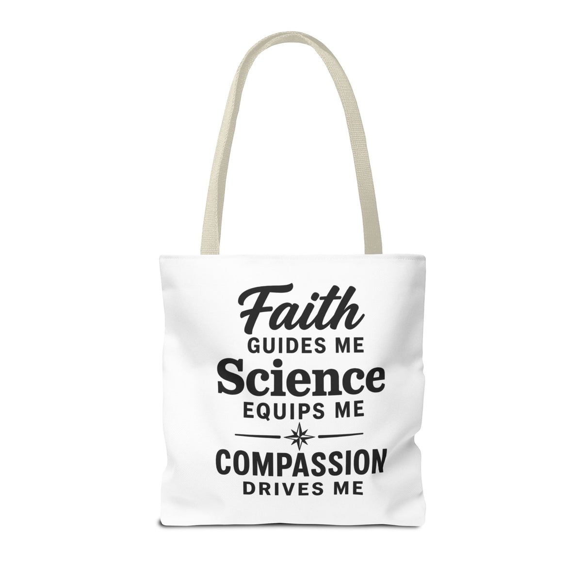 Faith Guides Me Science Equips Me Compassion Drives Me Tote Bag
