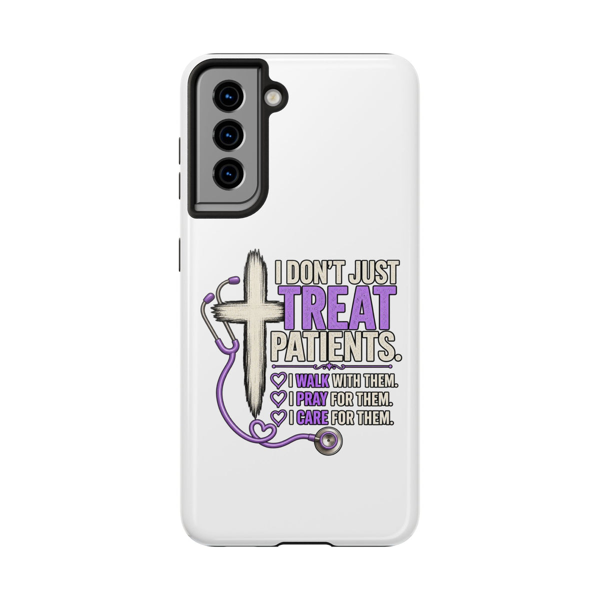 Tough Phone Case — “I Don’t Just Treat Patients” Nurse Faith Stethoscope Design