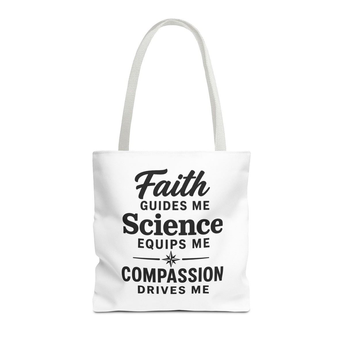Faith Guides Me Science Equips Me Compassion Drives Me Tote Bag