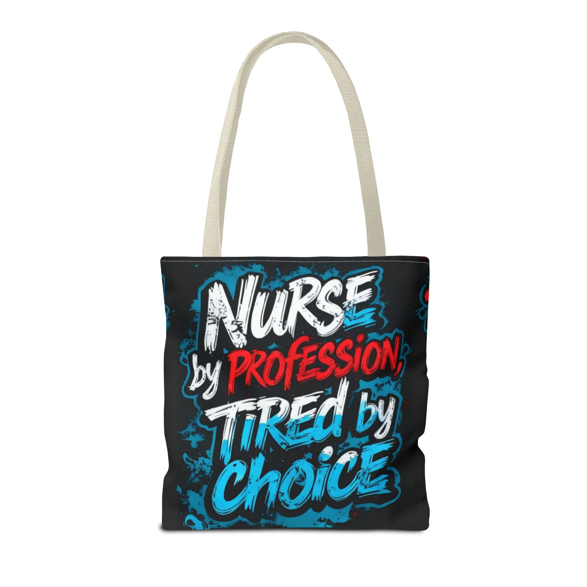 Nurse Tote Bag — "Nurse by Profession, Tired by Choice" Canvas Tote