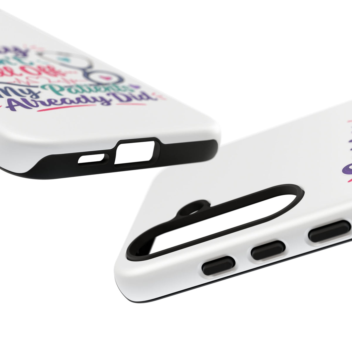 Phone Case - "Sorry I Can't Call Off... My Patients Already Did" Nurse Stethoscope Design