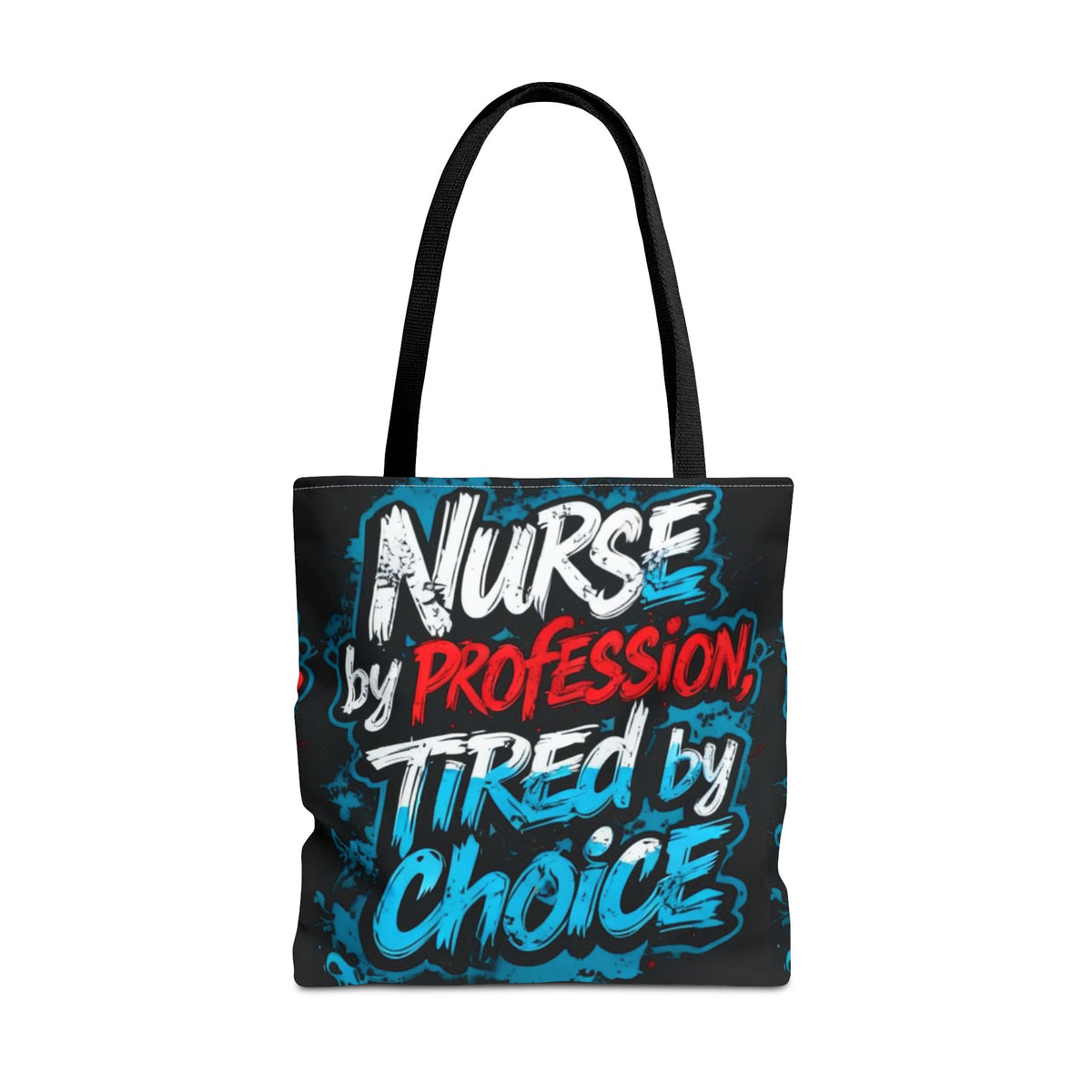 Nurse Tote Bag — "Nurse by Profession, Tired by Choice" Canvas Tote