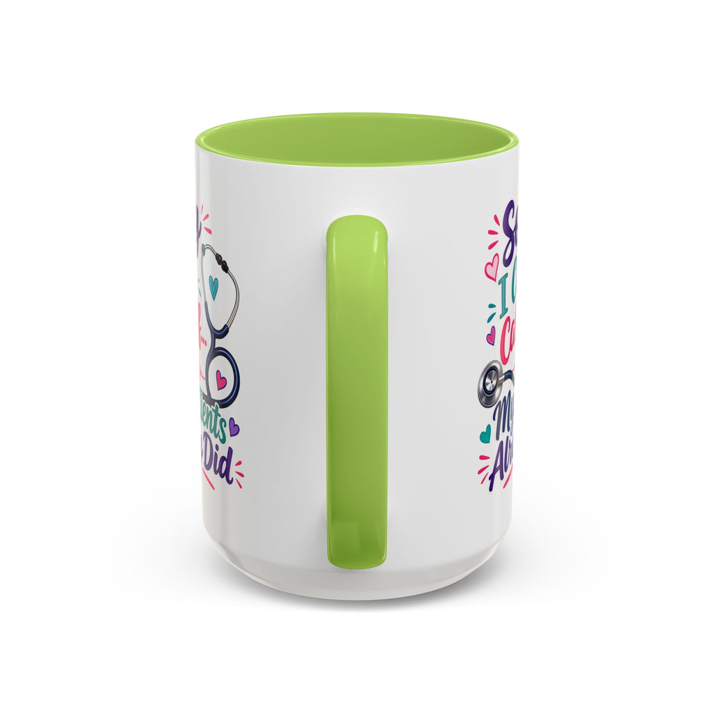 Coffee Mug - "Sorry I Can't Call Off... My Patients Already Did" Nurse Stethoscope Gift (11/15 oz)
