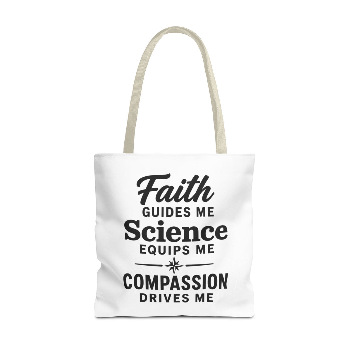 Faith Guides Me Science Equips Me Compassion Drives Me Tote Bag