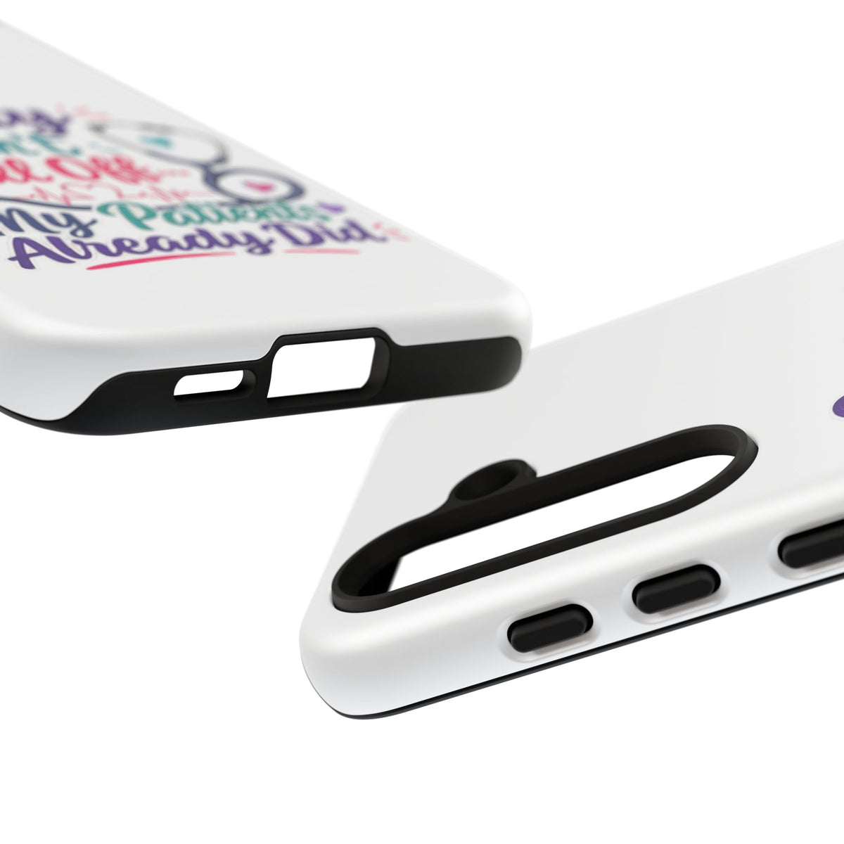 Phone Case - "Sorry I Can't Call Off... My Patients Already Did" Nurse Stethoscope Design
