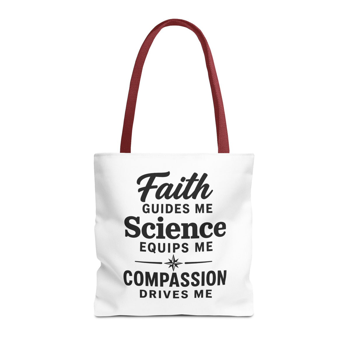 Faith Guides Me Science Equips Me Compassion Drives Me Tote Bag