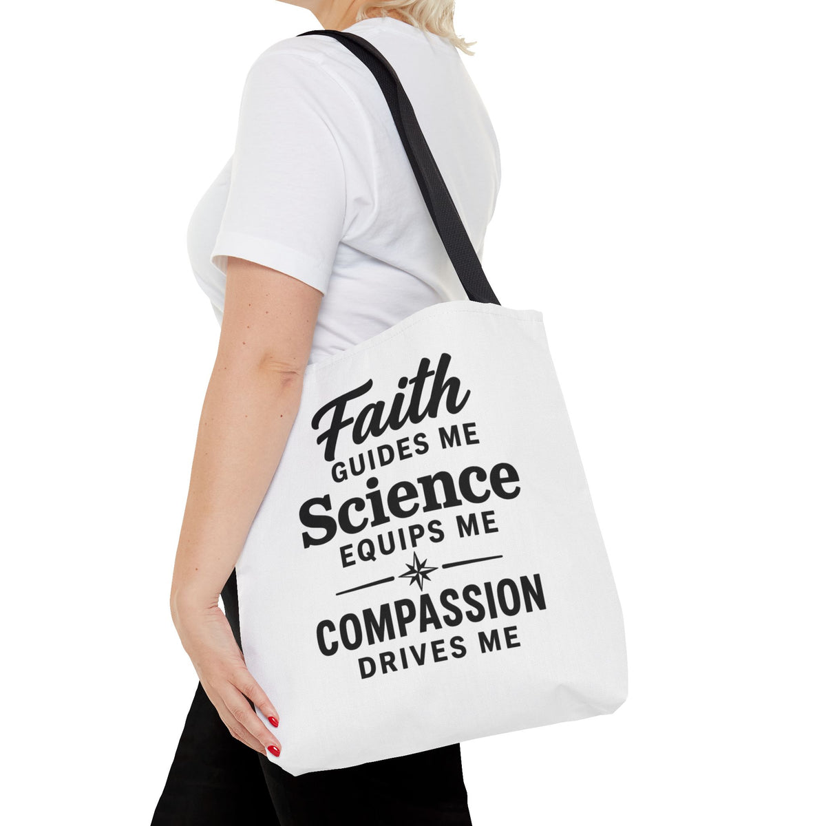 Faith Guides Me Science Equips Me Compassion Drives Me Tote Bag