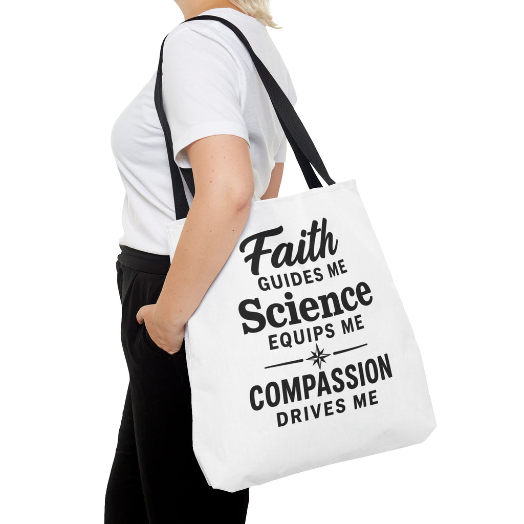 Faith Guides Me Science Equips Me Compassion Drives Me Tote Bag