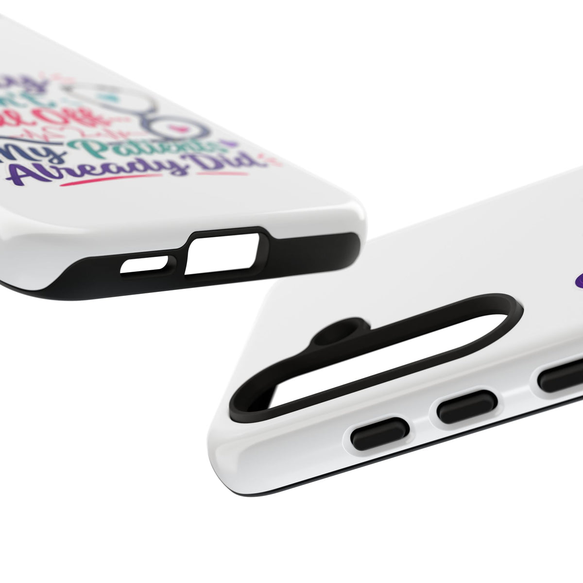 Phone Case - "Sorry I Can't Call Off... My Patients Already Did" Nurse Stethoscope Design