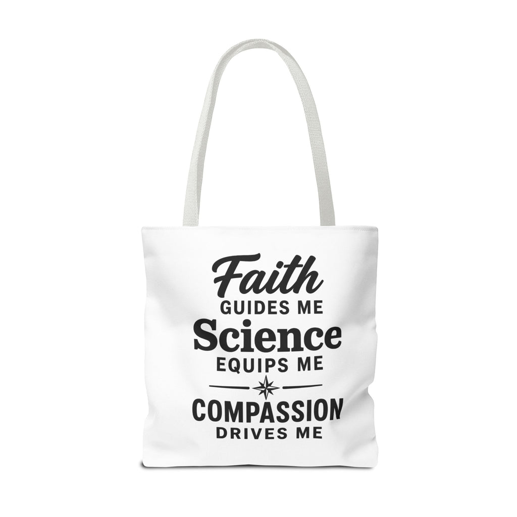 Faith Guides Me Science Equips Me Compassion Drives Me Tote Bag