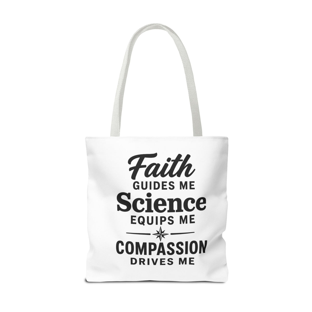 Faith Guides Me Science Equips Me Compassion Drives Me Tote Bag