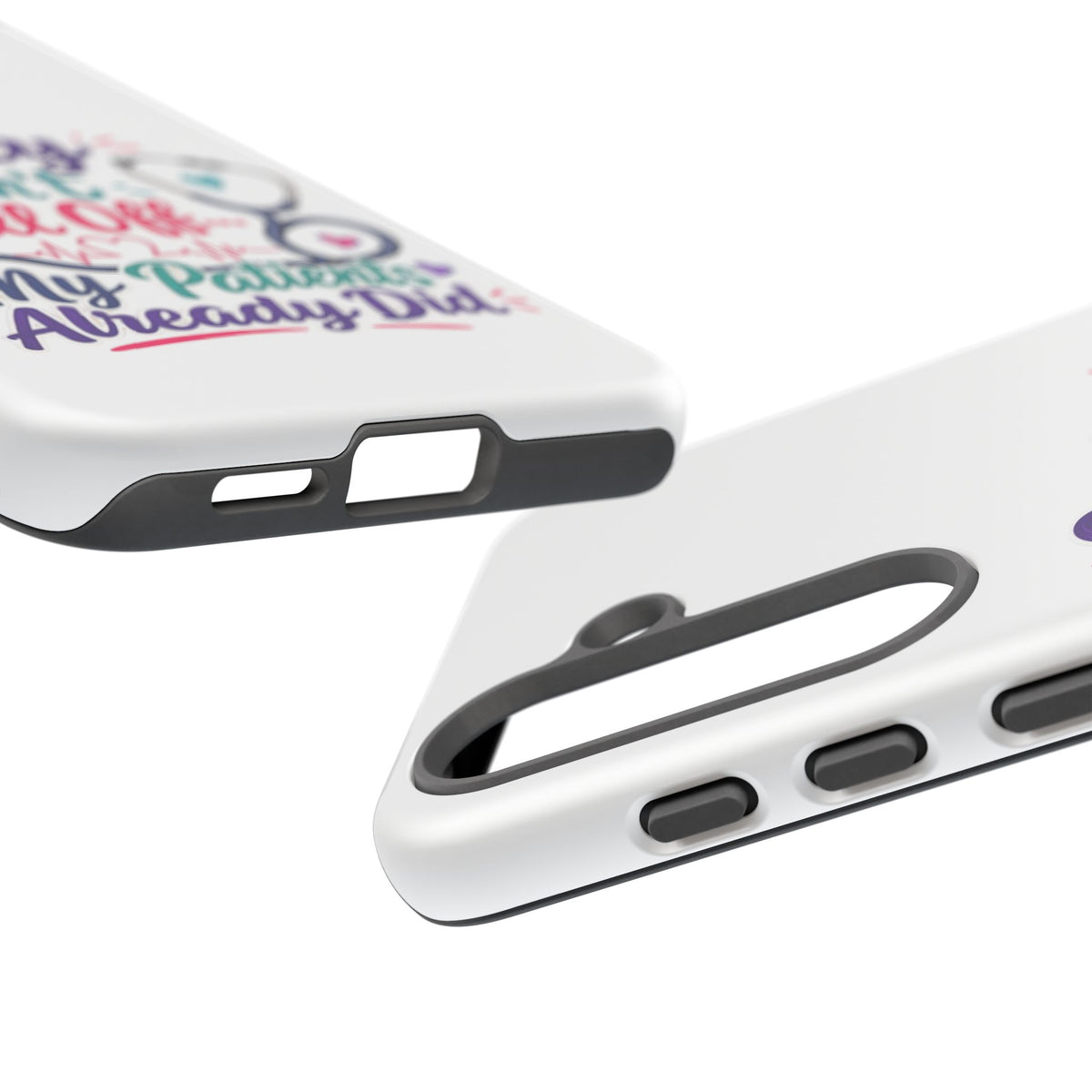 Phone Case - "Sorry I Can't Call Off... My Patients Already Did" Nurse Stethoscope Design