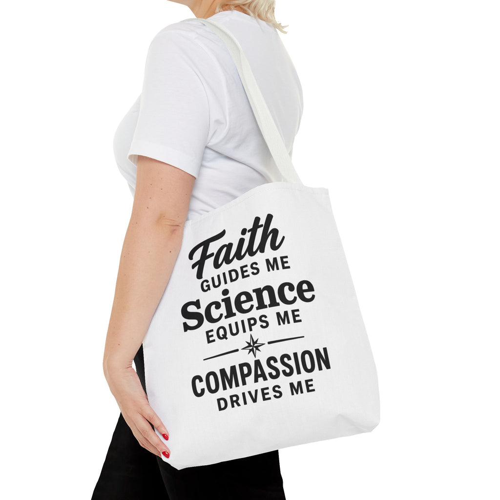 Faith Guides Me Science Equips Me Compassion Drives Me Tote Bag